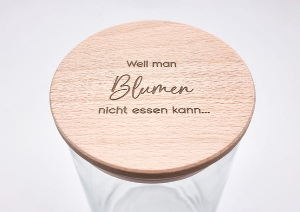 Geschenk-Glas "Weil man Blumen nicht essen kann"