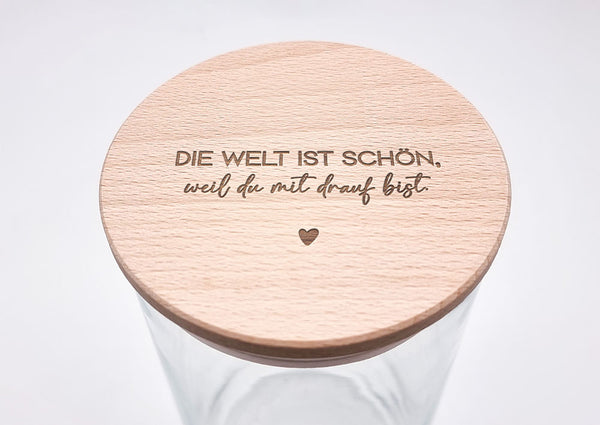 Geschenk-Glas "Die Welt ist schön, weil du mit drauf bist"